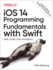 Ios 14 Programming Fundamentals With Swift: Swift, Xcode, and Cocoa Basics