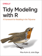 Tidy Modeling With R: a Framework for Modeling in the Tidyverse