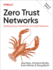 Zero Trust Networks: Building Secure Systems in Untrusted Network