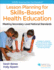Lesson Planning for Skills-Based Health Education: Meeting Secondary-Level National Standards (Shape America Set the Standard)