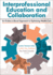 Interprofessional Education and Collaboration: An Evidence-Based Approach to Optimizing Health Care