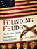 Founding Feuds: the Rivalries, Clashes, and Conflicts That Forged a Nation
