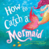 How to Catch a Mermaid