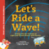 Let's Ride a Wave! : Diving Into the Science of Light and Sound Waves With Physics (Everyday Science Academy)