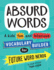 Absurd Words: a Kids' Fun and Hilarious Vocabulary Builder and Back to School Gift
