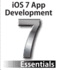 Ios 7 App Development Essentials Developing Ios 7 Apps for the Iphone and Ipad