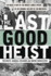 The Last Good Heist: the Inside Story of the Biggest Single Payday in the Criminal History of the Northeast
