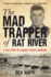 Mad Trapper of Rat River: a True Story of Canada's Biggest Manhunt