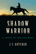 Shadow Warrior: a Novel of the Old West