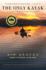 The Only Kayak: a Journey Into the Heart of Alaska