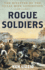 Rogue Soldiers the Disaster of the Texas Mier Expedition