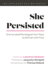 She Persisted: One Hundred Monologues From Plays By Women Over Forty (Applause Acting Series)
