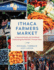 Ithaca Farmers Market: a Seasonal Guide and Cookbook Celebrating the Market's First 50 Years