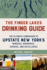 The Finger Lakes Drinking Guide: the Ultimate Companion to Upstate New York's Wineries, Breweries, Cideries, and Distilleries