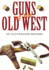 Guns of the Old West: an Illustrated History