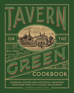 Tavern on the Green Cookbook: Seasonal Recipes and Historical Treasures from New York City's Iconic Restaurant
