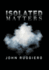 Isolated Matters