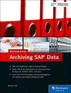 Archiving Sap Data: Practical Guide to Sap Eim Archiving (Sap Press)