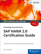 Sap Hana 2.0 Certification Guide: Technology Associate Exam