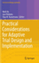 Practical Considerations for Adaptive Trial Design