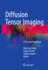 Diffusion Tensor Imaging: a Practical Handbook