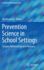 Prevention Science in School Settings: Complex Relationships and Processes (Advances in Prevention Science)