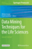 Data Mining Techniques for the Life Sciences