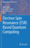 Electron Spin Resonance (Esr) Based Quantum Comput