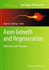 Axon Growth and Regeneration: Methods and Protocols