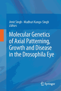Molecular Genetics of Axial Patterning, Growth and Disease in the Drosophila Eye