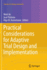 Practical Considerations for Adaptive Trial Design