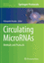 Circulating Micrornas: Methods and Protocols