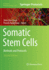 Somatic Stem Cells: Methods and Protocols (Methods in Molecular Biology, 1842)