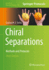 Chiral Separations: Methods and Protocols (Methods in Molecular Biology, 1985)