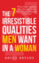The 7 Irresistible Qualities Men Want in a Woman: What High-Quality Men Secretly Look for When Choosing the One (Smart Dating Books for Women)