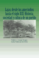Lajas, Desde Los Amerindios Hasta El Siglo XIX: Historia, Sociedad Y Cultura De Un Pueblo (Historia Y Sociedad De Lajas) (Spanish Edition)