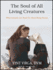 The Soul of All Living Creatures: What Animals Can Teach Us About Being Human