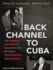Back Channel to Cuba: the Hidden History of Negotiations Between Washington and Havana