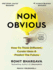Non-Obvious: How to Think Different, Curate Ideas & Predict the Future