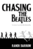 Chasing the Beatles: for Grown-Up Girls Who Remember
