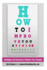 How To Improve Your Vision Naturally: Strategies and Exercises to Restore Your Eyesight