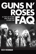 Guns N' Roses Faq: All That's Left to Know About the Bad Boys of Sunset Strip