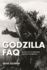 Godzilla Faq: All That's Left to Know About the King of the Monsters
