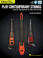 How to Play Contemporary Strings: a Step-By-Step Approach for Violin, Viola & Cello