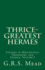 Thrice-Greatest Hermes: Studies in Hellenistic Theosophy and Gnosis