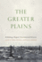 The Greater Plains-Rethinking a Region`S Environmental Histories