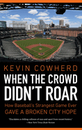 When the Crowd Didn't Roar: How Baseball's Strangest Game Ever Gave a Broken City Hope