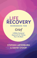 The Life Recovery Workbook for Grief
