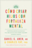 C�mo Criar Hijos Con Fortaleza Mental: Combinando El Poder De La Neurociencia Con Amor Y L�gica Para Que Crezcan Confiados, Responsables, Bondadosos Y Resilientes (Spanish Edition)