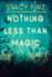 Nothing Less Than Magic